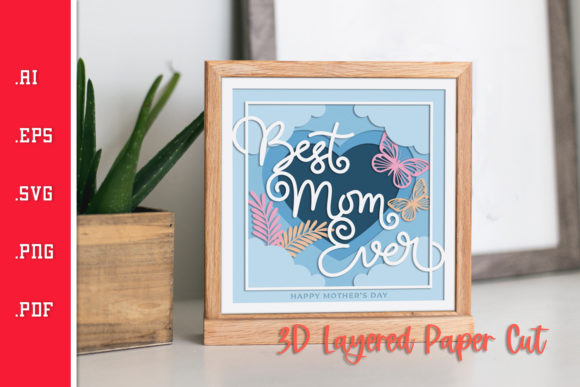 Best Mom Ever 2: 3D Layered Graphics for Crafts